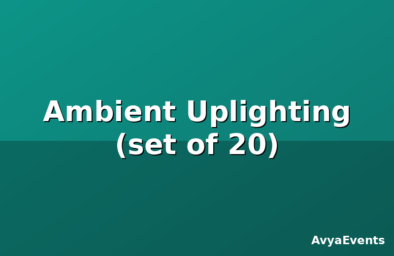 Ambient Uplighting (set of 20)