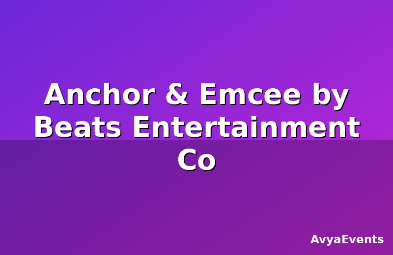 Anchor & Emcee by Beats Entertainment Co