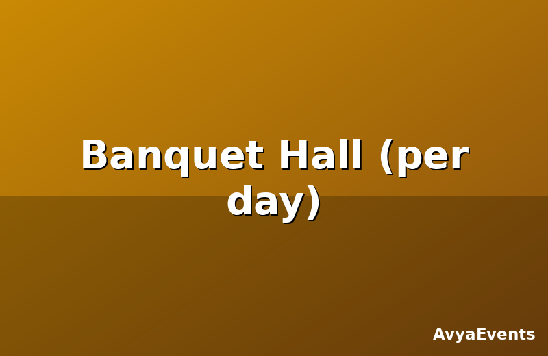 Banquet Hall (per day)