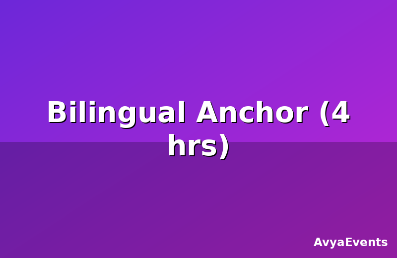 Bilingual Anchor (4 hrs)