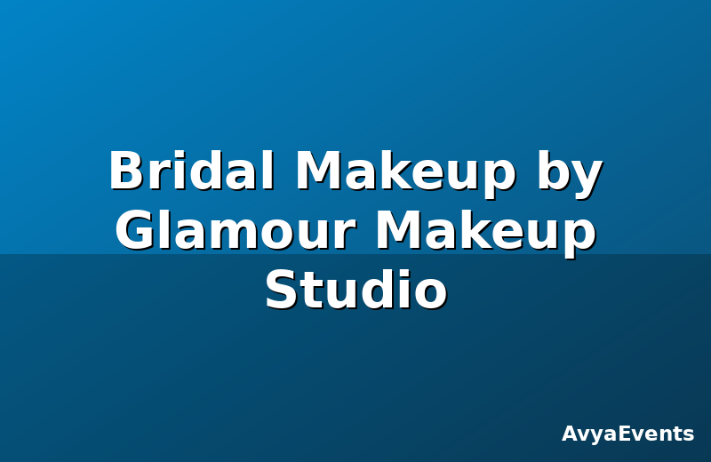 Bridal Makeup by Glamour Makeup Studio