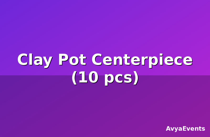Clay Pot Centerpiece (10 pcs)