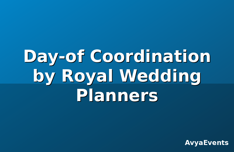 Day-of Coordination by Royal Wedding Planners