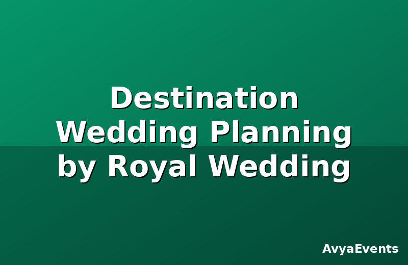 Destination Wedding Planning by Royal Wedding Planners
