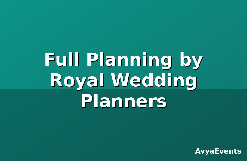 Full Planning by Royal Wedding Planners