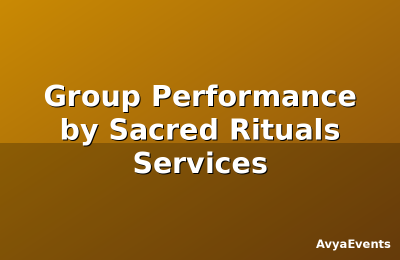 Group Performance by Sacred Rituals Services