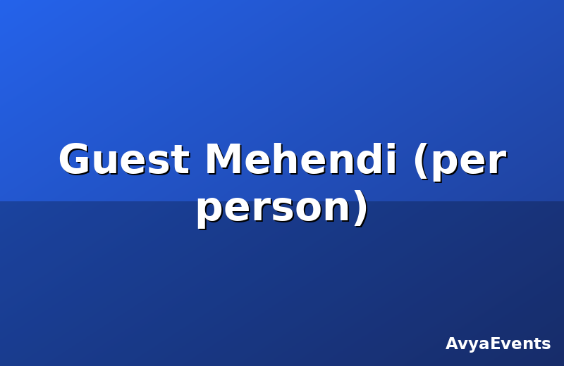 Guest Mehendi (per person)