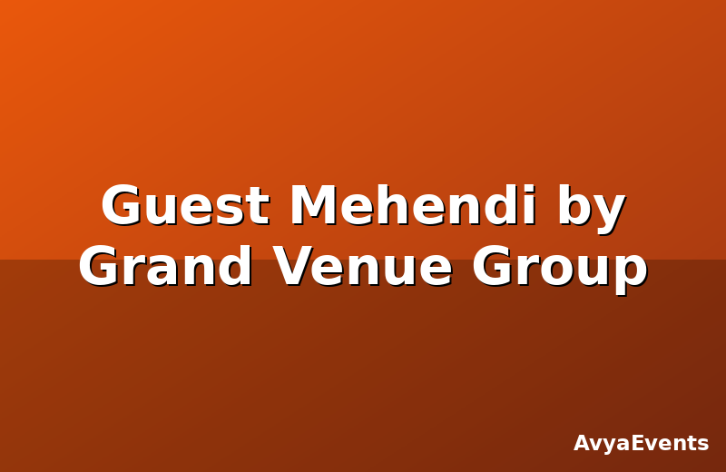 Guest Mehendi by Grand Venue Group