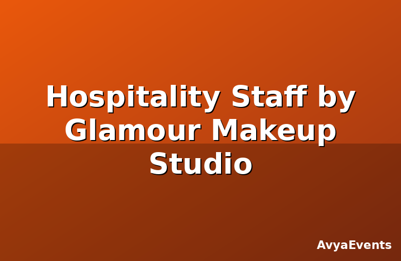 Hospitality Staff by Glamour Makeup Studio