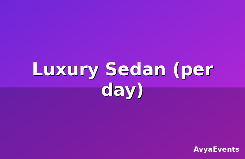Luxury Sedan (per day)