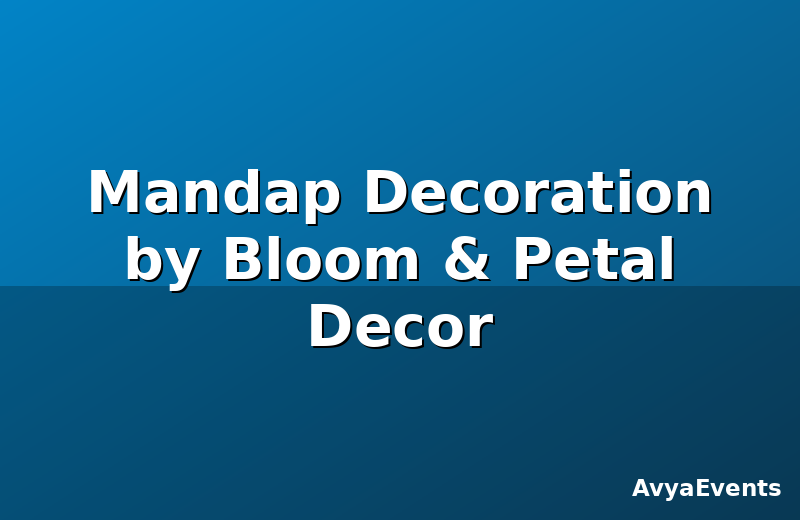 Mandap Decoration by Bloom & Petal Decor