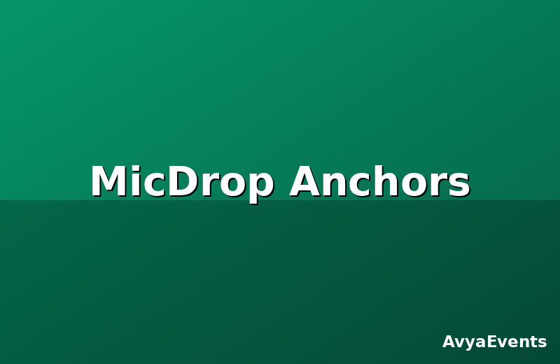 MicDrop Anchors