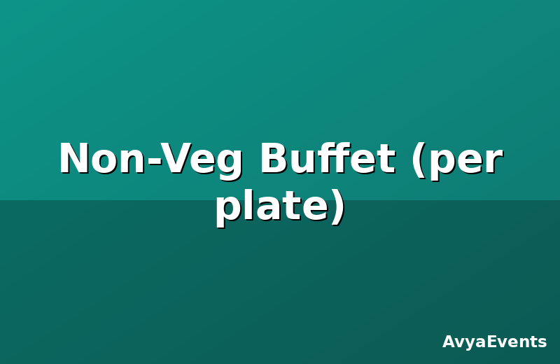 Non-Veg Buffet (per plate)