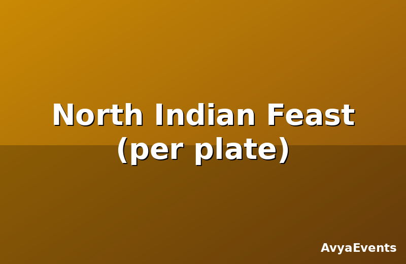 North Indian Feast (per plate)
