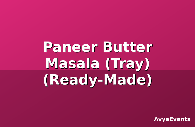 Paneer Butter Masala (Tray) (Ready-Made)