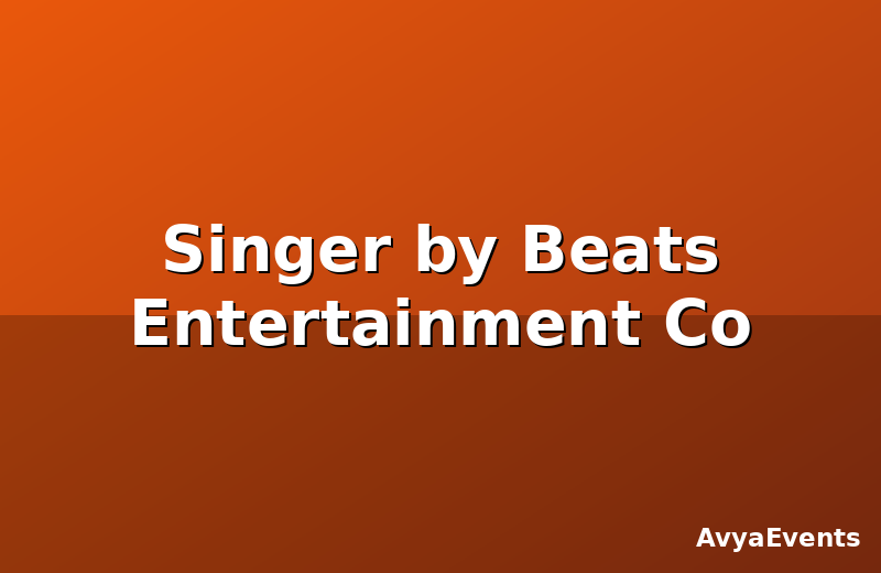 Singer by Beats Entertainment Co
