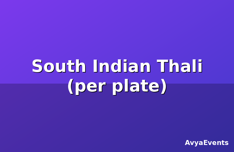 South Indian Thali (per plate)