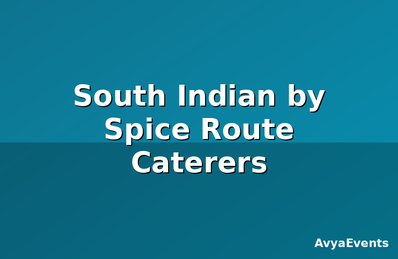 South Indian by Spice Route Caterers
