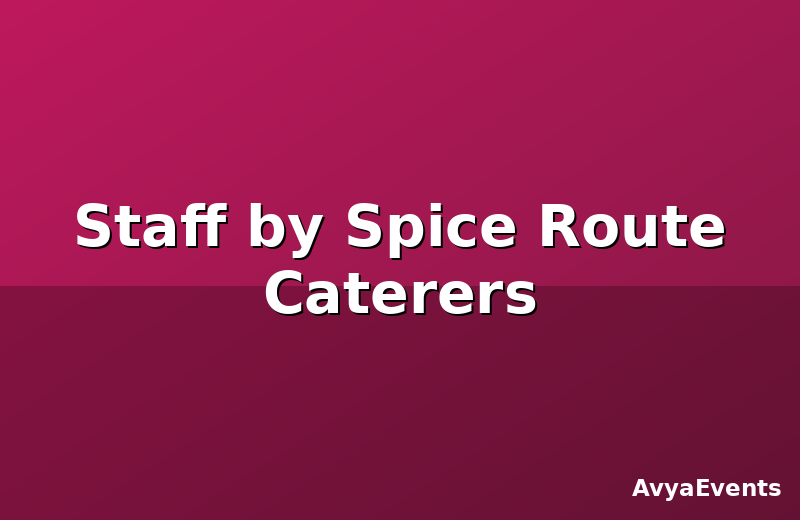 Staff by Spice Route Caterers