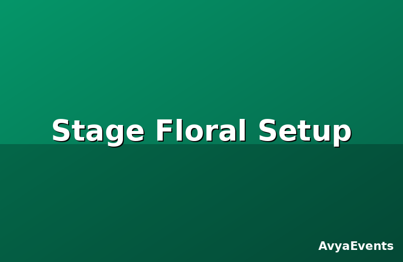 Stage Floral Setup