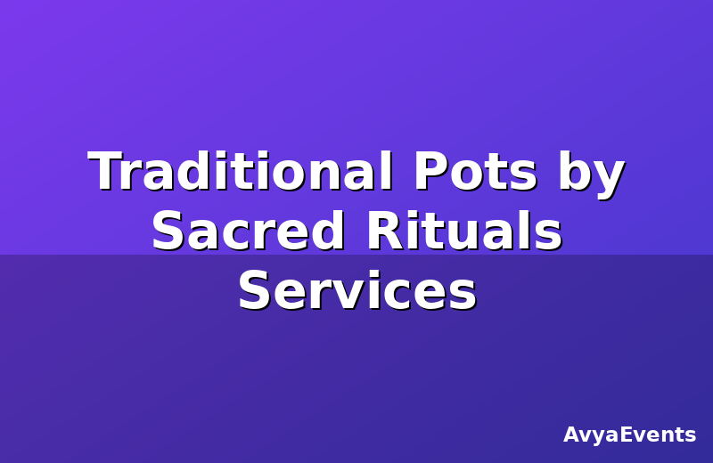 Traditional Pots by Sacred Rituals Services