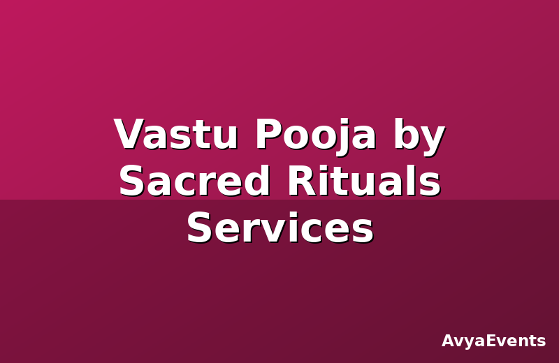 Vastu Pooja by Sacred Rituals Services