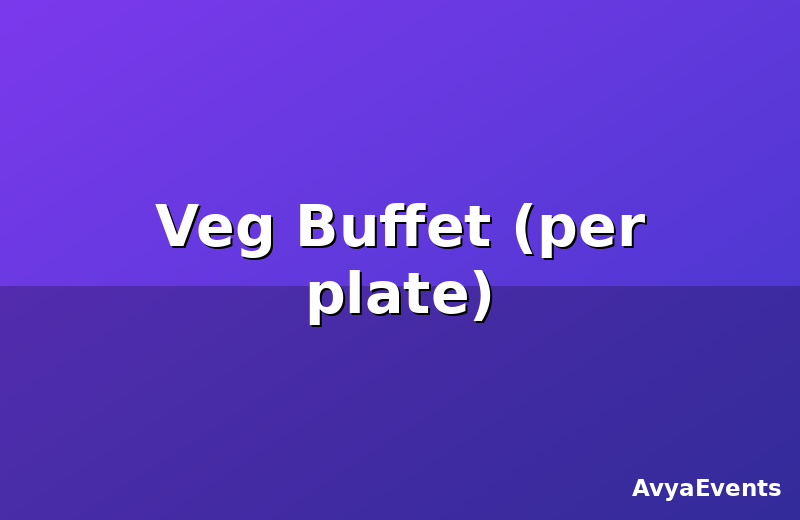 Veg Buffet (per plate)