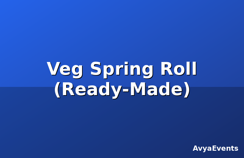 Veg Spring Roll (Ready-Made)
