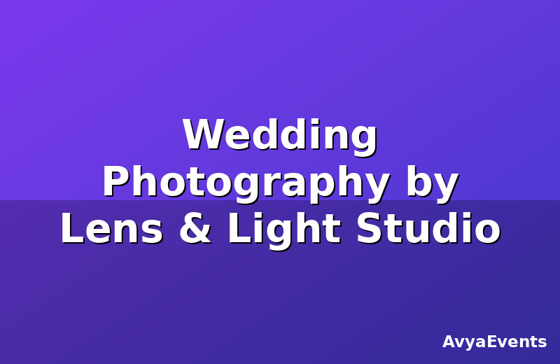 Wedding Photography by Lens & Light Studio